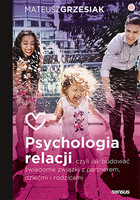 Okładka:Psychologia relacji, czyli jak budować świadome związki z partnerem, dziećmi i rodzicami 
