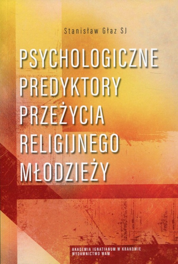 Psychologiczne predyktory przeżycia religijnego młodzieży