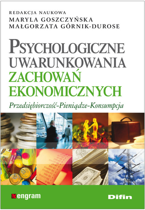 Psychologiczne uwarunkowania zachowań ekonomicznych Przedsiębiorczość, pieniądze, konsumpcja