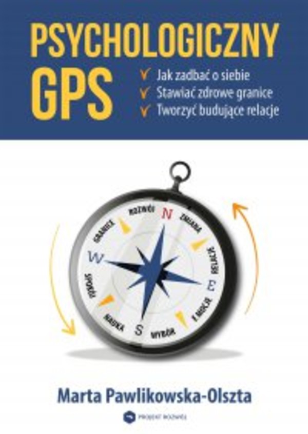 Psychologiczny GPS - mobi, epub, pdf Jak zadbać o siebie, stawiać zdrowe granice i tworzyć budujące relacje