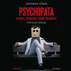 Psychopata w pracy, w rodzinie i wśród znajomych - Audiobook mp3 Instrukcja obsługi