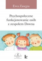 Psychospołeczne funkcjonowanie osób z zespołem Downa - pdf