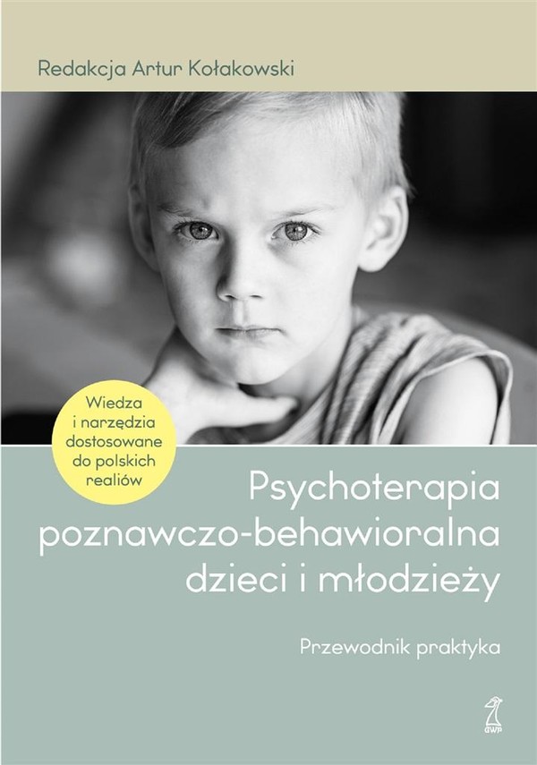 Psychoterapia poznawczo-behawioralna dzieci i młodzieży Przewodnik praktyka