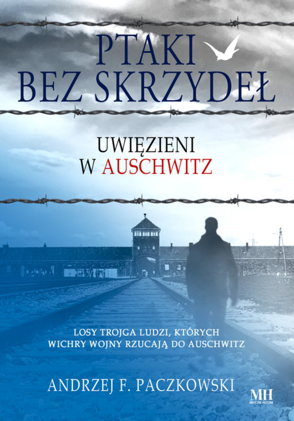 Ptaki bez skrzydeł Uwięzieni w Auschwitz