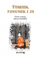 PTASZEK, DZWONEK I JA. Dzieła wybrane Kaneko Misuzu - pdf