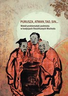 Purusza, Atman, Tao, Sin... - pdf Wokół problematyki podmiotu w tradycjach filozoficznych Wschodu