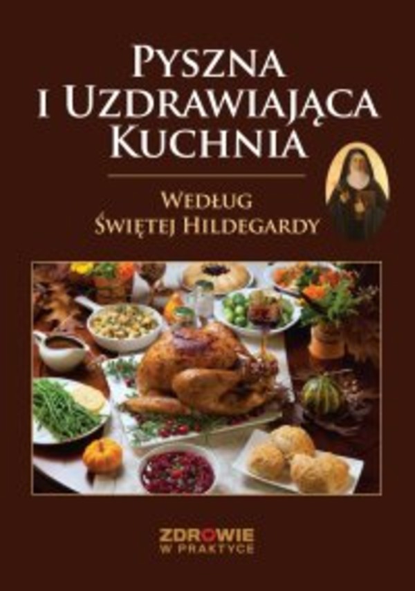 Pyszna i Uzdrawiająca Kuchnia Według Świętej Hildegardy - mobi, epub, pdf
