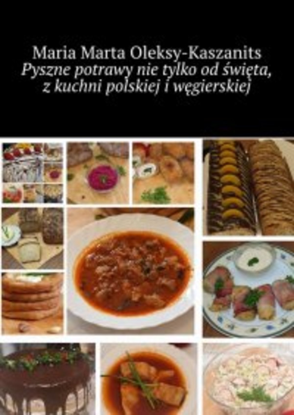 Pyszne potrawy nie tylko od święta, z kuchni polskiej i węgierskiej - mobi, epub