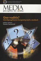 Quo vaditis? Interdyscyplinarne horyzonty nauk o mediach Media początku XXI wieku (tom 17)