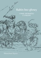 Okładka:Rabin bez głowy i inne opowieści z Chełma 