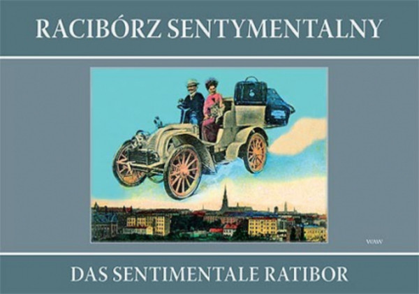 Racibórz sentymentalny / Das sentimentale Ratibor
