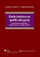 Rada nadzorcza spółki akcyjnej. Powoływanie, kompetencje, funkcjonowanie - aspekty prawne - pdf