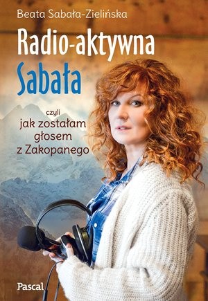 Radio-aktywna Sabała czyli jak zostałam głosem z Zakopanego