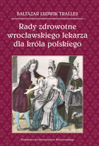 Rady zdrowotne wrocławskiego lekarza dla króla polskiego