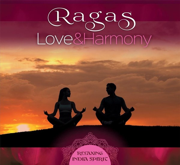 Ragas: Love And Harmony. Relaxing India Spirit