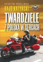 Twardziele z Polską w sercach Rajd katyński