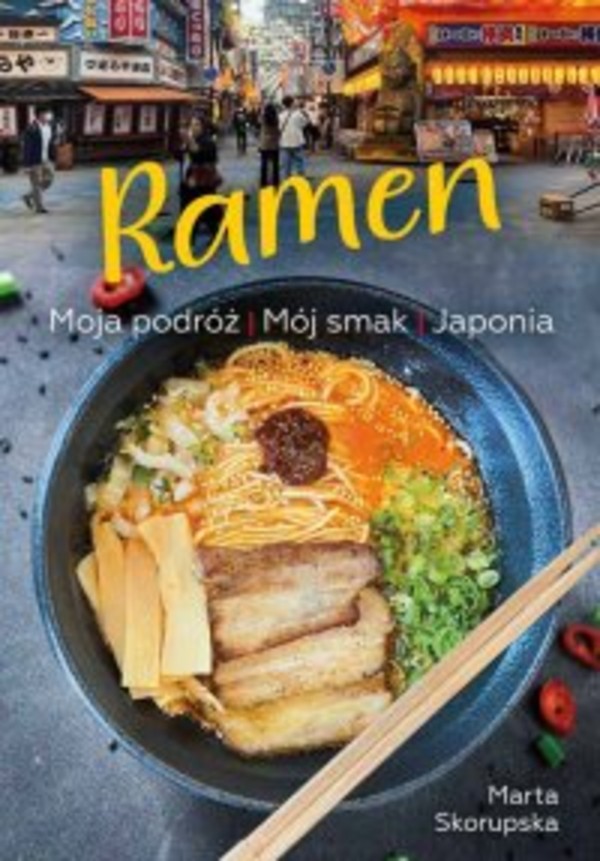 Ramen. Moja podróż. Mój smak. Japonia - pdf