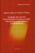 Raporty polityczne Sergiusza Wittego Wybory do I Dumy Państwowej w Królewstwie Polskim i części Kraju Zachodniego - pdf