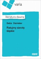 Ratujmy sieroty śląskie Literatura dawna