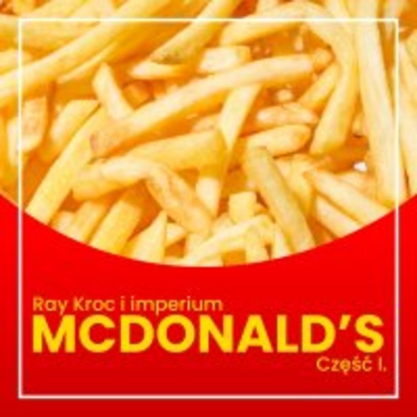 Ray Kroc i imperium McDonald's - Audiobook mp3 Część 1 Od przedstawiciela handlowego do milionera