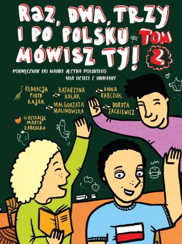 Raz dwa trzy i po polsku mówisz TY Podręcznik do nauki języka polskiego dla dzieci z Ukrainy Tom 2