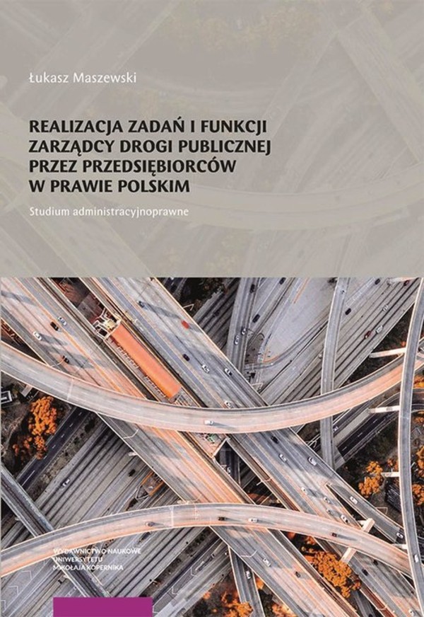 Realizacja zadań i funkcji zarządcy drogi publicznej przez przedsiębiorców w prawie polskim