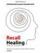 Recall Healing: Uzdrawianie przez świadomość