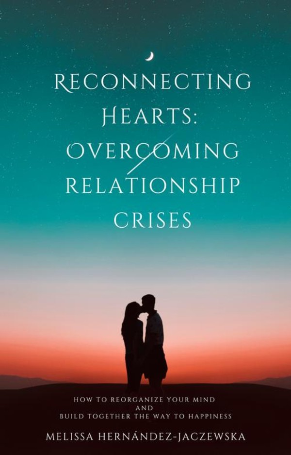 Reconnecting Hearts: Overcoming Relationship Crises - mobi, epub, pdf