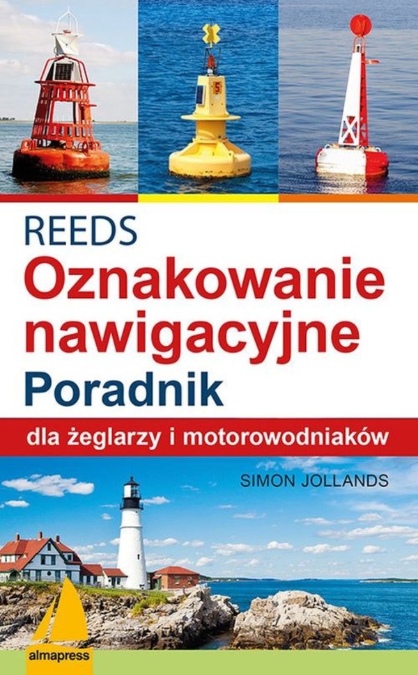 Reeds Oznakowanie nawigacyjne Poradnik dla żeglarzy i motorowodniaków