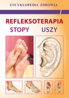 Refleksoterapia. Stopy, uszy - pdf Encyklopedia zdrowia
