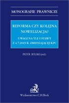 Reforma czy kolejna nowelizacja? - pdf Uwagi na tle ustawy z 4.7.2019 r. zmieniającej KPC