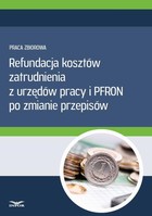 Refundacja kosztów zatrudnienia z urzędów pracy i PFRON po zmianie przepisów - pdf