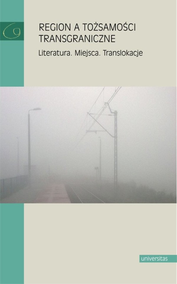 Region a tożsamości transgraniczne Literatura Miejsca Translokacje