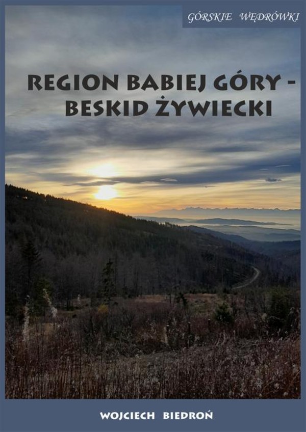 Region Babiej Góry. Beskid Żywiecki Górskie wędrówki - mobi, epub, pdf