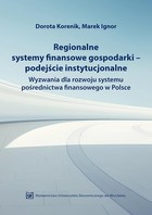 Okładka:Regionalne systemy finansowe gospodarki-podejście instytucjonalne. Wyzwania dla rozwoju systemu pośrednictwa finansowego w Polsce 
