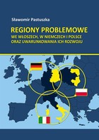 Okładka:Regiony problemowe we Włoszech, w Niemczech i Polsce oraz uwarunkowania ich rozwoju 