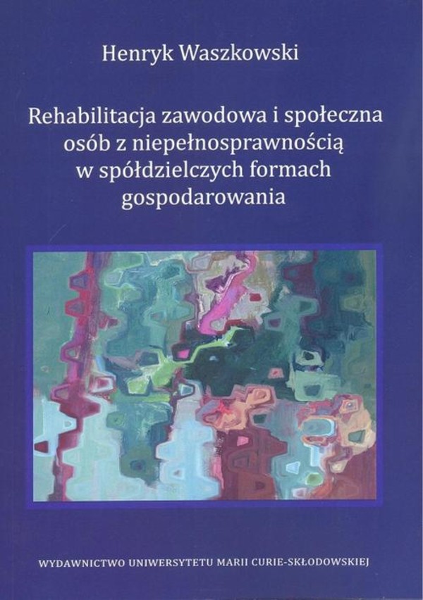 Rehabilitacja zawodowa i społeczna osób z niepełnosprawnością w spółdzielczych formach gospodarowania - pdf