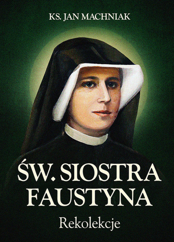 Rekolekcje. Św. Siostra Faustyna