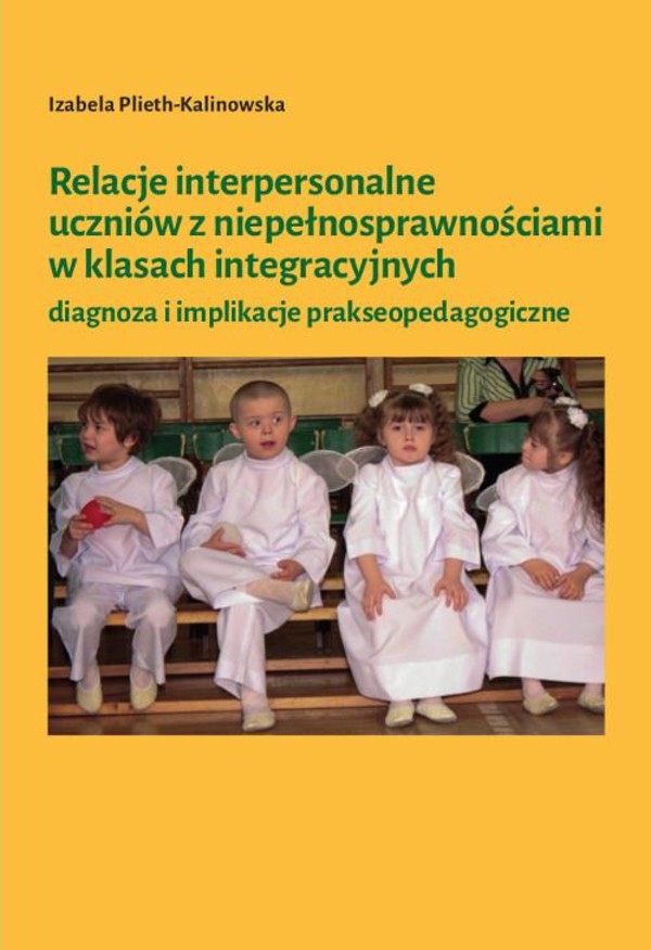 Relacje interpersonalne uczniów z niepełnosprawnościami w klasach integracyjnych - pdf