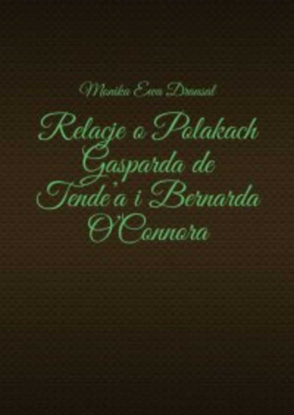 Relacje o Polakach Gasparda de Tende&#8217;a i Bernarda O&#8217;Connora - mobi, epub