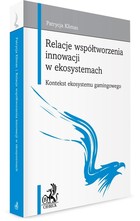 Relacje współtworzenia innowacji w ekosystemach Kontekst ekosystemu gamingowego