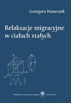 Relaksacje migracyjne w ciałach stałych - 05 Rozdz. 7, cz. 2. Zastosowania w inżynierii materiałowej: Relaksacja wiskosprężysta; Relaksacja strukturalna w stopach amorficznych na bazie żelaza; Literatura