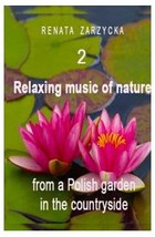 Relaksujące dźwięki natury z polskiego ogrodu na wsi Część 2 - Audiobook mp3 Relaxing music of nature from a Polish garden in the countryside