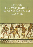 Religia i prawo karne w starożytnym Rzymie. Materiały z konferencji zorganizowanej 16-17 maja 1997 r. w Lublinie