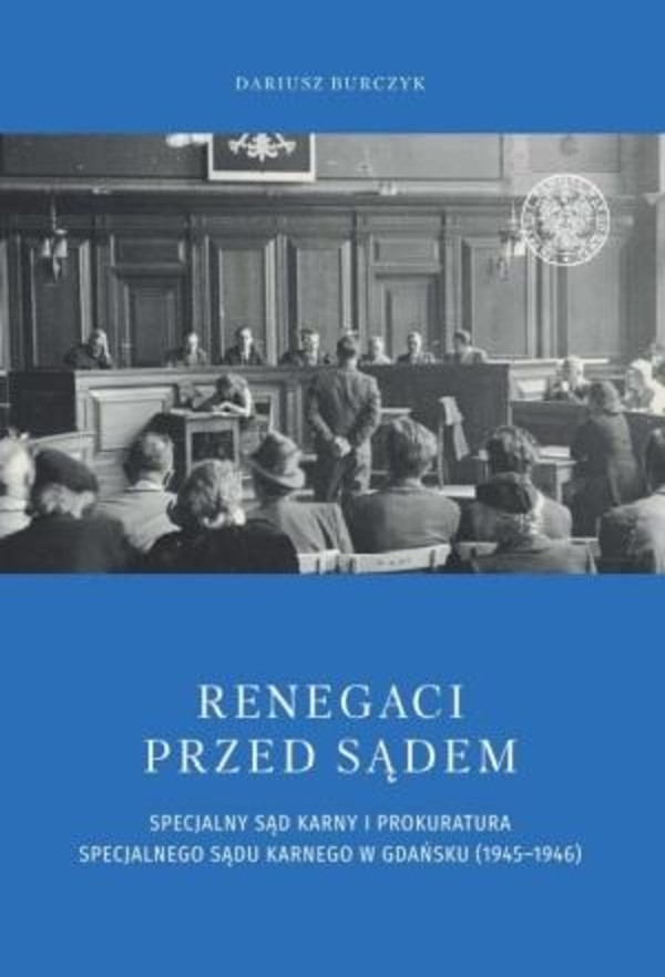 Renegaci przed sądem Specjalny Sąd Karny i Prokuratura Specjalnego Sądu Karnego w Gdańsku (1945-1946)