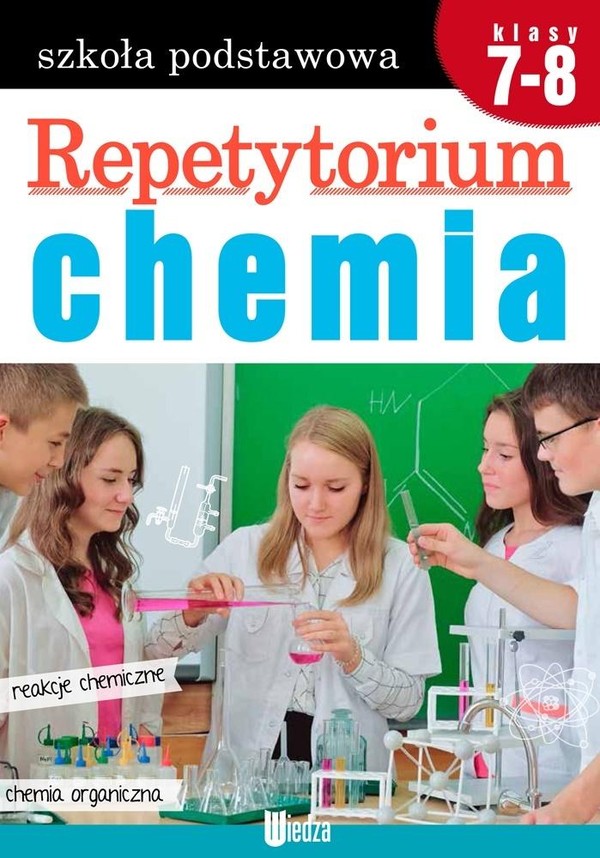 Repetytorium. Chemia klasy 7-8 Reakcje chemiczne. Chemia organiczna