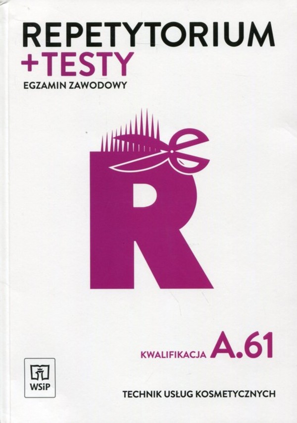 Repetytorium + testy. Egzamin zawodowy. Kwalifikacja A.61. Technik usług kosmetycznych