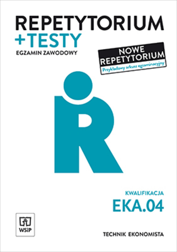 Repetytorium i testy. Technik ekonomista. EKA.04. Egzamin zawodowy