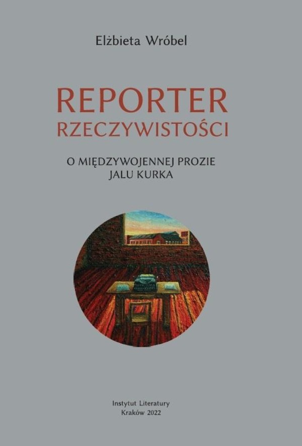 Reporter rzeczywistości O międzywojennej prozie Jalu Kurka