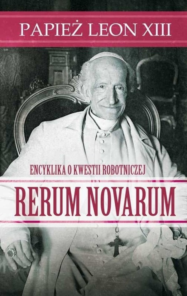 Rerum Novarum Encyklika o kwestii robotniczej